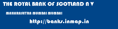 THE ROYAL BANK OF SCOTLAND N V  MAHARASHTRA MUMBAI MUMBAI   banks information 